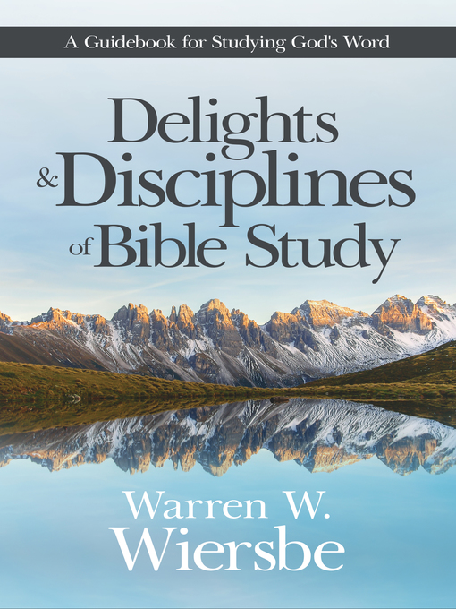 Title details for Delights and Disciplines of Bible Study by Warren W. Wiersbe - Available